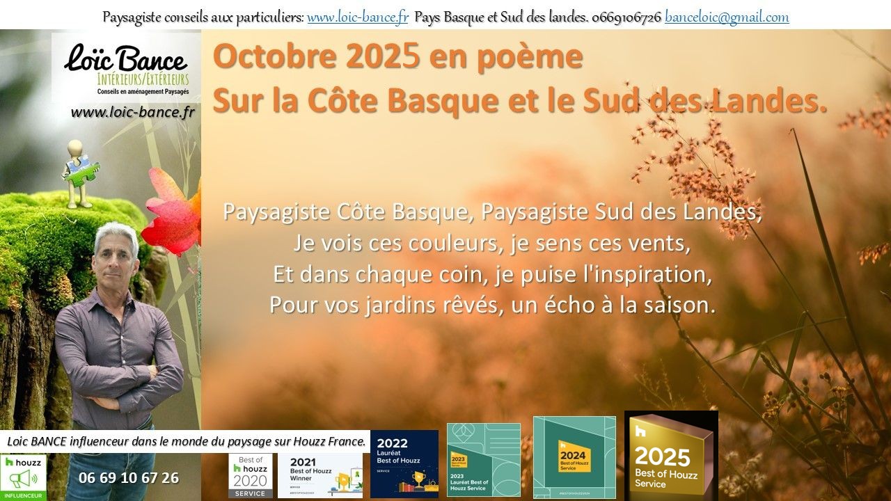 Octobre; Poème; Paysages des Landes; Paysages du Pays Basque; Itxassous; Paysagiste Itxassou; Paysages; Aménagements paysagers; Landes; Paysagiste Landes; Pays Basque; Paysagiste Pays Basque; Concepteur de jardins; Ahetze; Paysagiste Ahetze; Anglet; Paysagiste Anglet; Arbonne; Paysagiste Arbonne; Arcangues; Paysagiste Arcangues; Bayonne; Paysagiste Bayonne; Biarritz; Paysagiste Biarritz; Capbreton; Paysagiste Capbreton; Guéthary; Paysagiste Guéthary; Hossegor; Paysagiste Hossegor; Saint Jean de Luz; Paysagiste Saint Jean de Luz; Seignosse; Paysagiste Seignosse; 