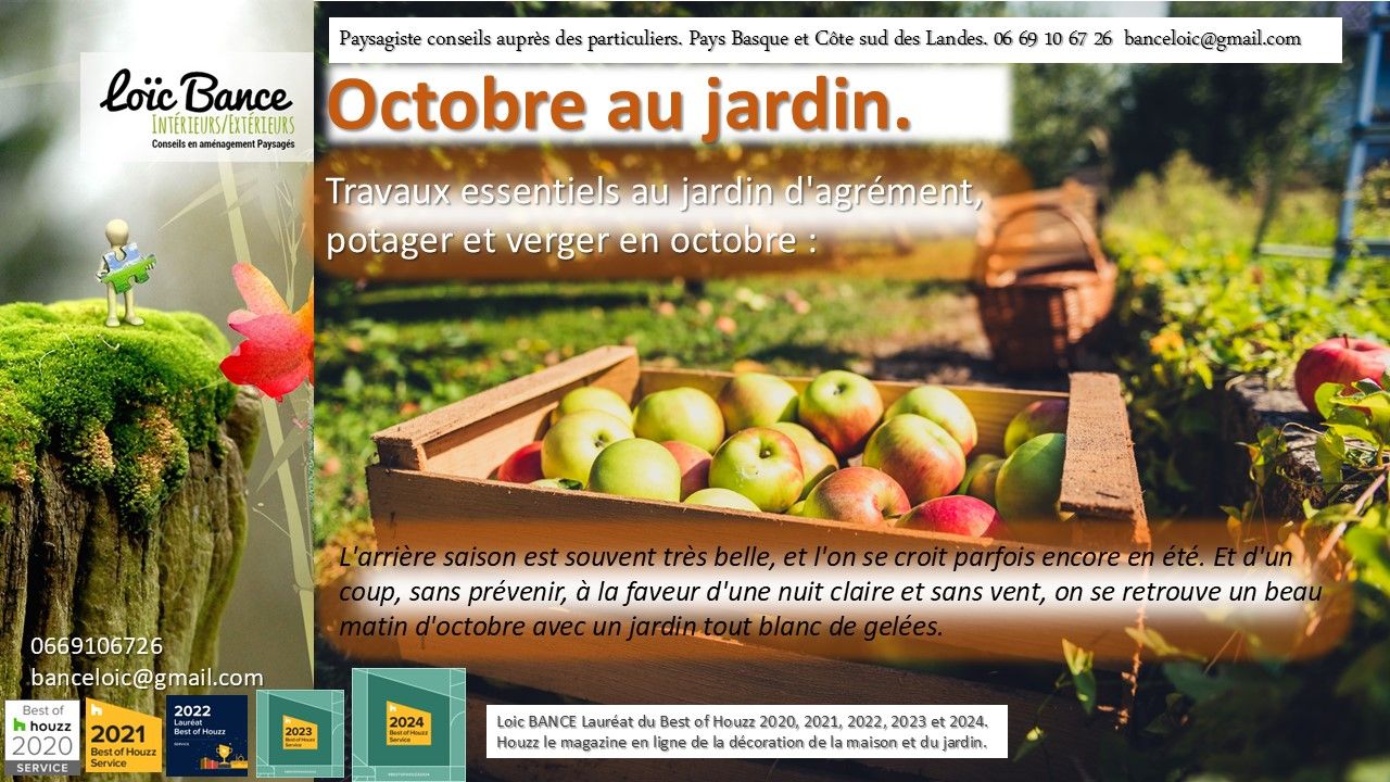 Jardins; Octobre; travaux; jardinage; ornemental; potager; fruitiers; Itxassous; Paysagiste Itxassou; Paysages; Aménagements paysagers; Landes; Paysagiste Landes; Pays Basque; Paysagiste Pays Basque; Concepteur de jardins; Ahetze; Paysagiste Ahetze; Anglet; Paysagiste Anglet; Arbonne; Paysagiste Arbonne; Arcangues; Paysagiste Arcangues; Bayonne; Paysagiste Bayonne; Biarritz; Paysagiste Biarritz; Capbreton; Paysagiste Capbreton; Guéthary; Paysagiste Guéthary; Hossegor; Paysagiste Hossegor; Saint Jean de Luz; Paysagiste Saint Jean de Luz; Seignosse; Paysagiste Seignosse; 